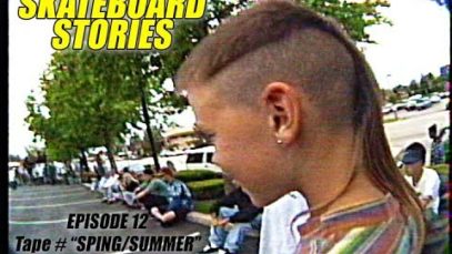 SKATEBOARD STORIES – EPISODE 12 – Tape # “SPRING SUMMER 1995”