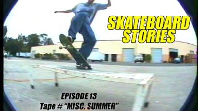SKATEBOARD STORIES – EPISODE 13 – TAPE # “MISC SUMMER” 1995