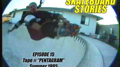 SKATEBOARD STORIES – EPISODE 15 – TAPE # “PENTAGRAM” SUMMER 95
