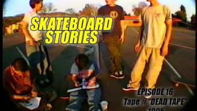 SKATEBOARD STORIES – Episode 16 – Tape # “DEAD TAPE” – 1995