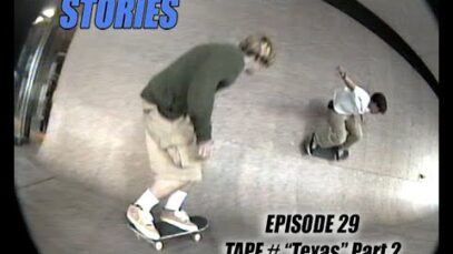 SKATEBOARD STORIES – Episode 29 – TAPE # “TEXAS” Part 2
