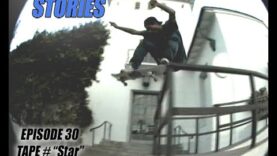 SKATEBOARD STORIES – Episode 30 – TAPE # “Star”
