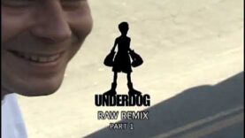 UNDERDOG – RAW REMIX PART 1