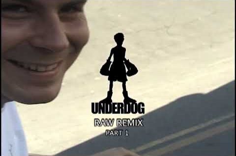 UNDERDOG – RAW REMIX PART 1