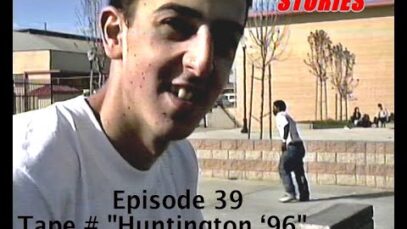 SKATEBOARD STORIES – Episode 39 – Tape # “Huntington ’96”