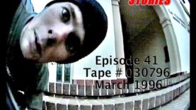 SKATEBOARD STORIES – Episode 41- Tape # 030796