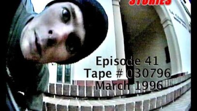 SKATEBOARD STORIES – Episode 41- Tape # 030796