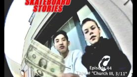 SKATEBOARD STORIES – Episode 44 – Tape # “Church III, 3/11/1996”